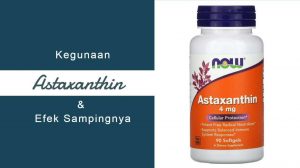 4 Kegunaan Astaxanthin Bagi Kesehatan dan Efek Sampingnya