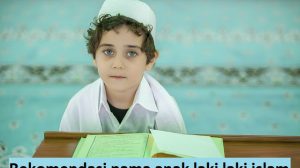 Rekomendasi nama anak laki laki islam