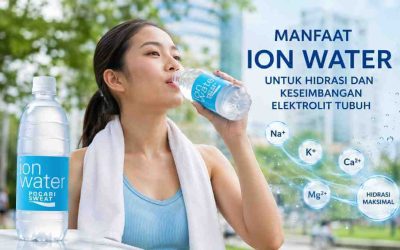 Manfaat Ion Water untuk Hidrasi dan Keseimbangan Elektrolit Tubuh